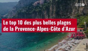 VIDÉO. Le top 10 des plus belles plages de la Provence-Alpes-Côte d’Azur