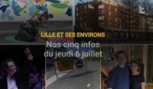Lille et la métropole : nos 5 infos du jeudi 6 juillet