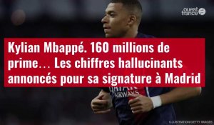 VIDÉO. Kylian Mbappé.  Les chiffres hallucinants annoncés pour sa signature à Madrid