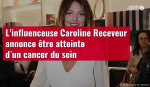 VIDÉO. L’influenceuse Caroline Receveur annonce être atteinte d’un cancer du sein