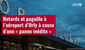 VIDÉO. Retards et pagaille à l’aéroport d’Orly à cause d’une « panne inédite »