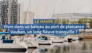 Vivre sur un bateau dans le port du Havre, un long fleuve tranquille ?