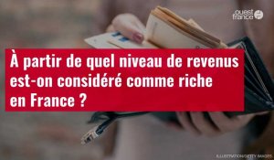 VIDÉO. À partir de quel niveau de revenus est-on considéré comme riche en France ?