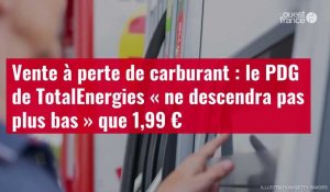 VIDÉO. Vente à perte de carburant : le PDG de TotalEnergies « ne descendra pas plus bas » que 1,99 €