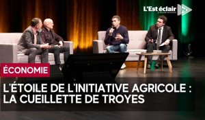 L'étoile de l'initiative agricole ou viticole : la Cueillette de Troyes