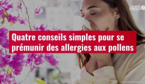 VIDÉO. Quatre conseils simples pour se prémunir des allergies aux pollens
