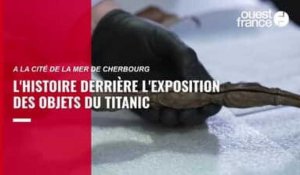 VIDÉO. L'histoire derrière l'exposition des objets du "Titanic" à Cherbourg