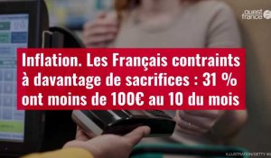 VIDÉO. Inflation : les Français contraints à davantage de sacrifices : 31 % ont moins de 11€ au 10 du mois