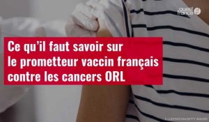 VIDÉO. Ce qu’il faut savoir sur le prometteur vaccin français contre les cancers ORL