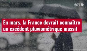 VIDÉO. En mars, la France devrait connaître un excédent pluviométrique massif