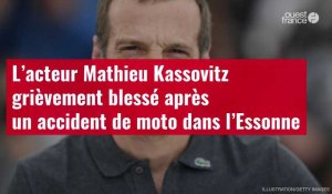 VIDÉO. L’acteur Mathieu Kassovitz grièvement blessé après un accident de moto dans l’Essonne
