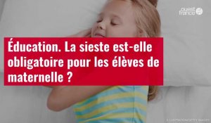 VIDÉO. Éducation. La sieste est-elle obligatoire pour les élèves de maternelle ? 