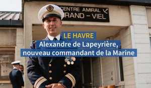 Alexandre de Lapeyrière, nouveau commandant de la Marine du Havre