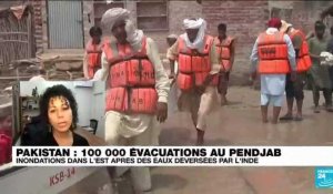 Pakistan : 100 000 évacuations au Pendjab suite à des inondations dans l'Est après des eaux déversées par l'Inde