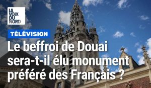 Le beffroi de Douai sera-t-il élu monument préféré des Français ?