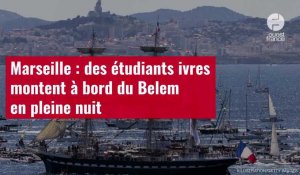 VIDÉO. Marseille : des étudiants ivres montent à bord du Belem en pleine nuit