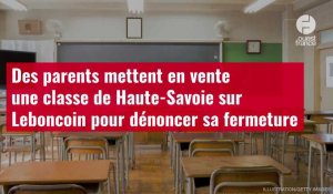 VIDÉO. Des parents mettent en vente une classe de Haute-Savoie sur Leboncoin pour dénoncer sa ferme