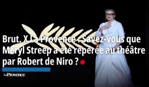 Brut. X La Provence : Savez-vous que Meryl Streep a été repérée au théâtre par Robert de Niro ? 