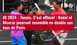 VIDÉO. JO 2024 - Tennis. C’est officiel : Nadal et Alcaraz joueront ensemble en double aux