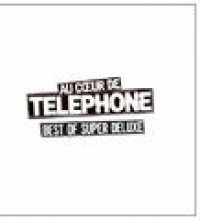 Au coeur de Telephone - Best Of Super Deluxe (Remasterisé en 2015)