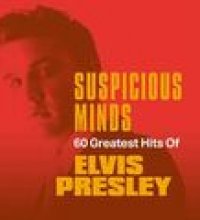 Suspicious Minds: 60 Greatest Hits of Elvis Presley