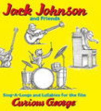 Jack Johnson And Friends: Sing-A-Longs And Lullabies For The Film Curious George