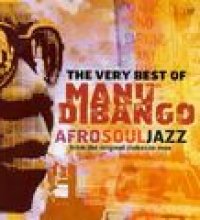 The Very Best of Manu Dibango: Afro Soul Jazz from the Original Makossa Man
