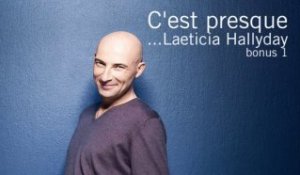 C'est Presque Laeticia H. - Bonus 1