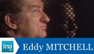 Les confessions d'Eddy Mitchell - Archive INA