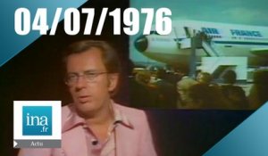 20h Antenne 2 du 04 juillet 1976 - détournement d'un vol Air France | Archive INA