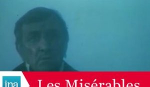 "Les Misérables" de Robert Hossein avec Lino Ventura et Michel Bouquet - Archive vidéo INA