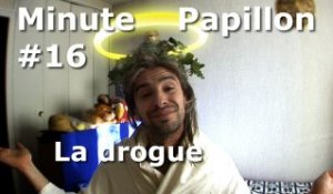 Minute Papillon #16 La drogue (feat Jésus Christ)