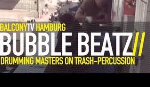 BUBBLE BEATZ - TRASHPERCUSSION (BalconyTV)