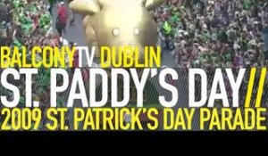 ST. PATRICK'S DAY PARADE 2009 - BALCONYTV DUBLIN (BalconyTV)