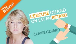 CLAIRE GERARD - L'excuse quand on est en retard