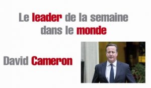 Le leader de la semaine dans le monde : David Cameron