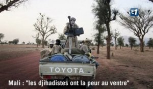 Mali : "les djihadistes ont la peur au ventre"