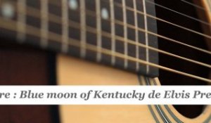 Cours guitare : jouer Blue moon of Kentucky d'Elvis Presley à la guitare - HD