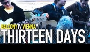 THIRTEEN DAYS - THE WALL (BalconyTV)