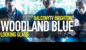WOODLAND BLUE - LOOKING GLASS (BalconyTV)
