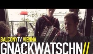 GNACKWATSCHN - REGNTOG (BalconyTV)