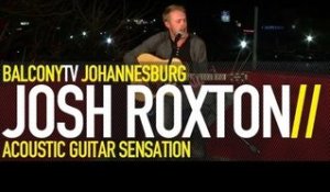 JOSH ROXTON - FACE ME NOW (BalconyTV)