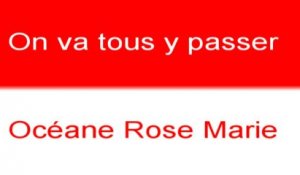 On va tous y passer - Oceane Rose Marie