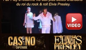 CAP d'AGDE - 2013 - Tribute "Elvis Presley" by Fair Play Diner concert du 24 Mai 2013 au Casino du Cap d'Agde