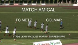 Amical - FC METZ Colmar - le résumé