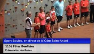 Présentation des finales, 110è fêtes boulistes, Sport-Boules, La Côte-Saint-André 2013