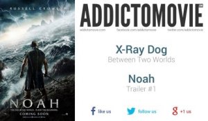 Noah - Trailer #1 Music #1 (X-Ray Dog - Between Two Worlds)