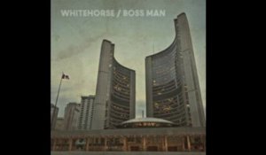 Whitehorse - Boss Man (#robford)