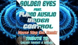 Golden Eyes Feat. Flavio Ausilio - Under Control - House Step Extended Remix