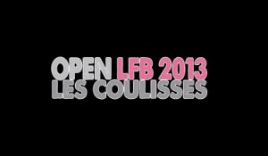 Open LFB 2013 - Les coulisses